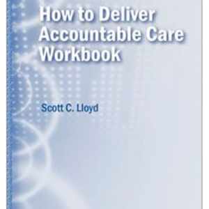 How to Deliver Accountable Care Workbook